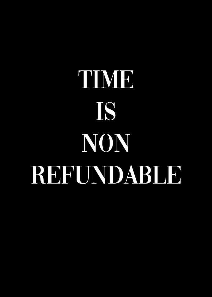 Time is non refundable