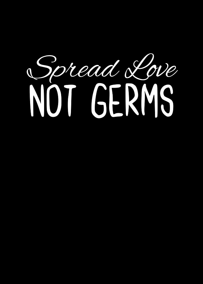 Spread Love Not Germs