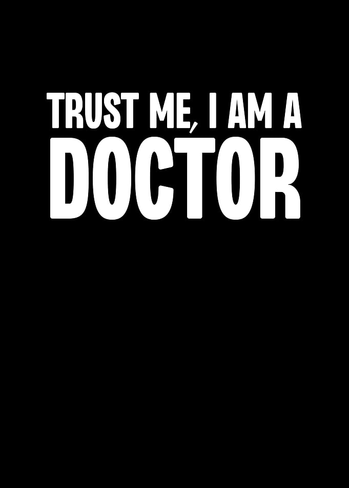 Trust Me I Am a Doctor