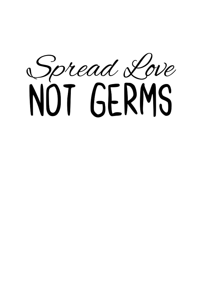 Spread Love Not Germs