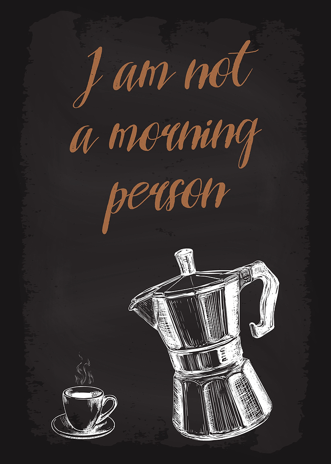 I am not a morning person