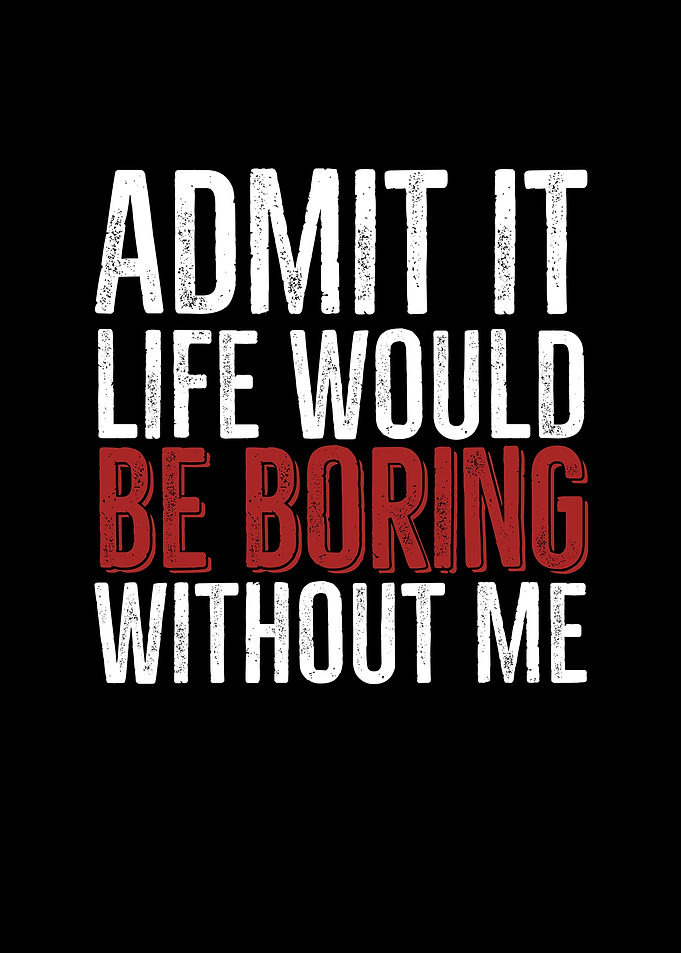 Admit It Life Would Be