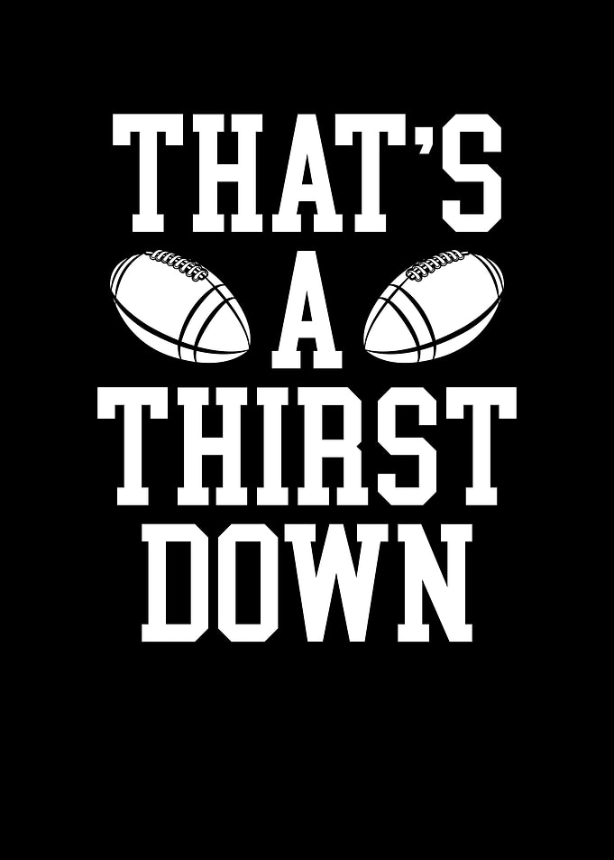 That is a thirst down