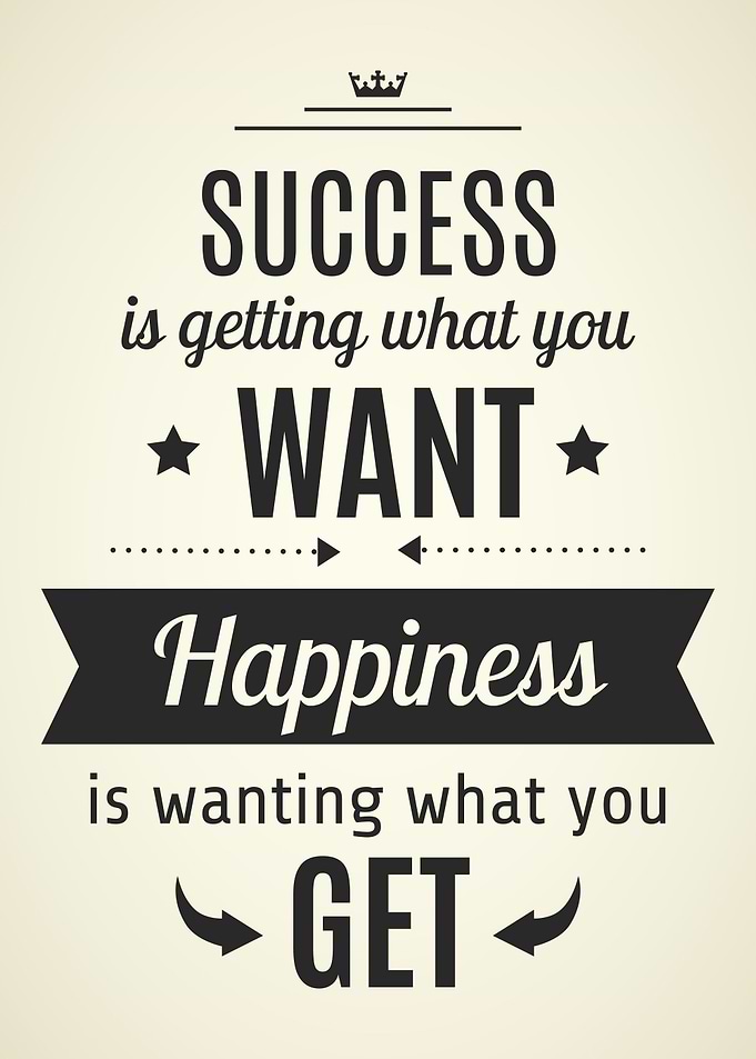 Success is getting what yo