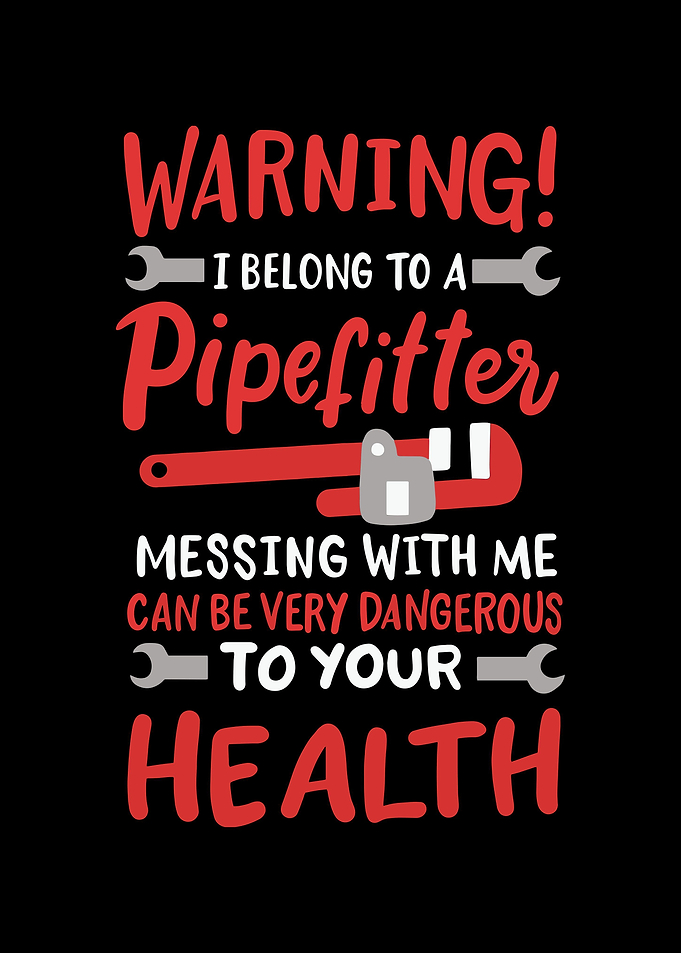 I Belong To A Pipefitter