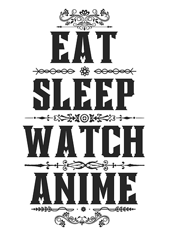 Eat Sleep Watch Anime