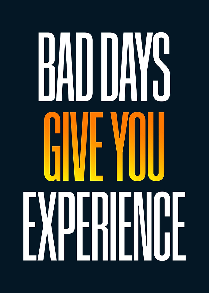 Experience from Bad Days