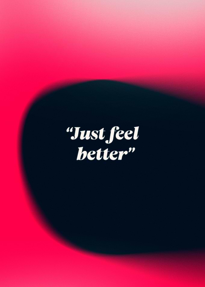 Just feel better