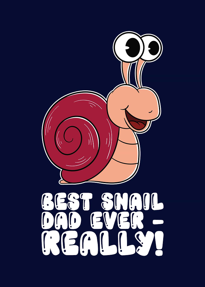 Best Snail Dad Ever Really