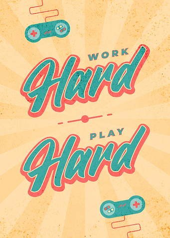 Work Hard Play Hard