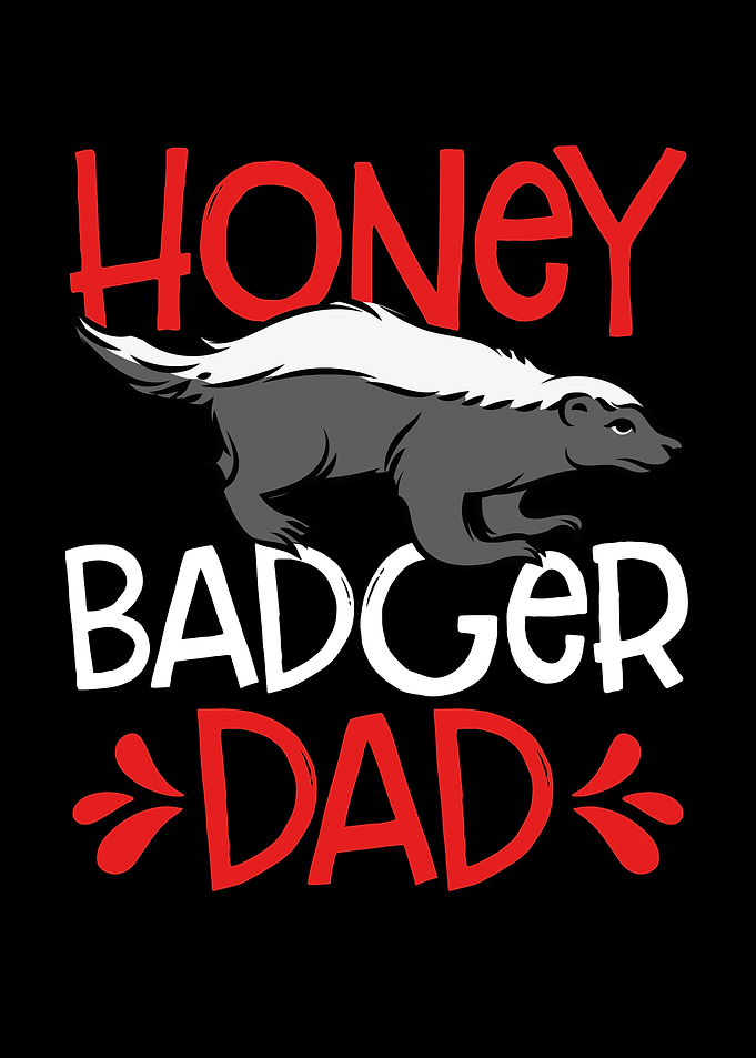 Honey badger dad