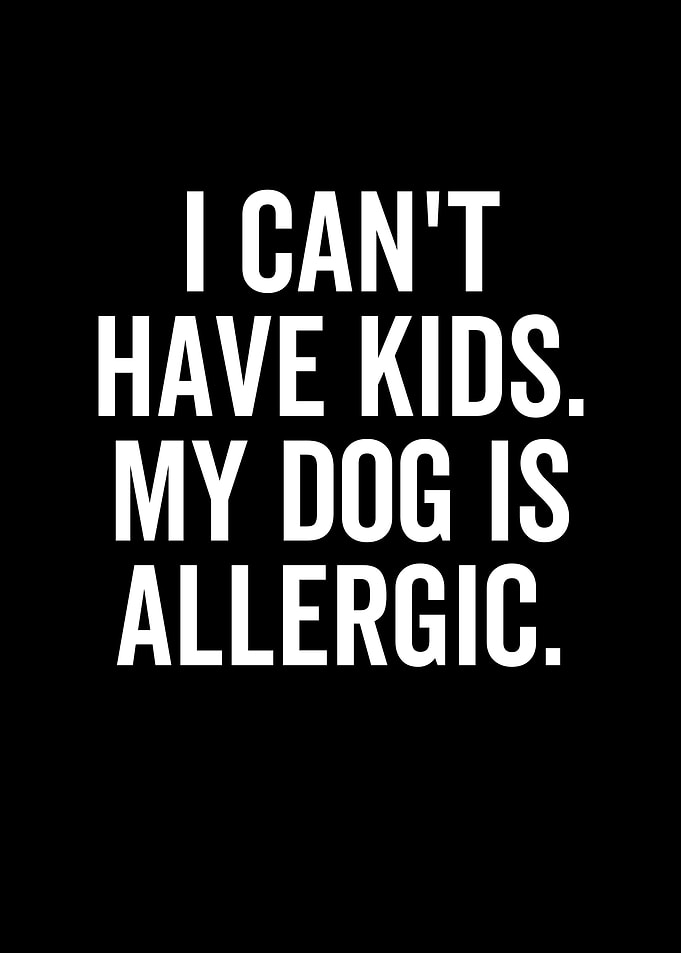 I Cant Have Kids My Dog