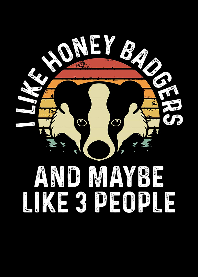 I like honey badgers