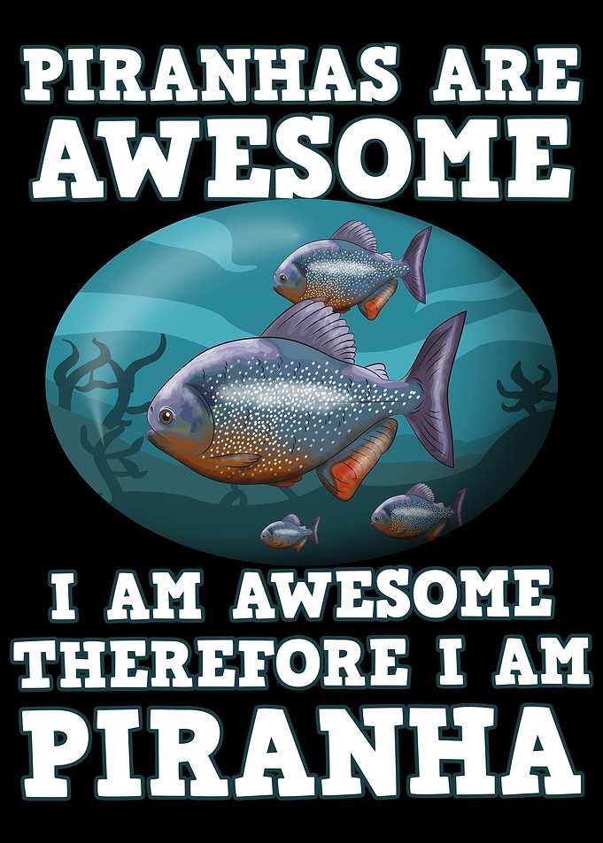 Piranhas Are Awesome