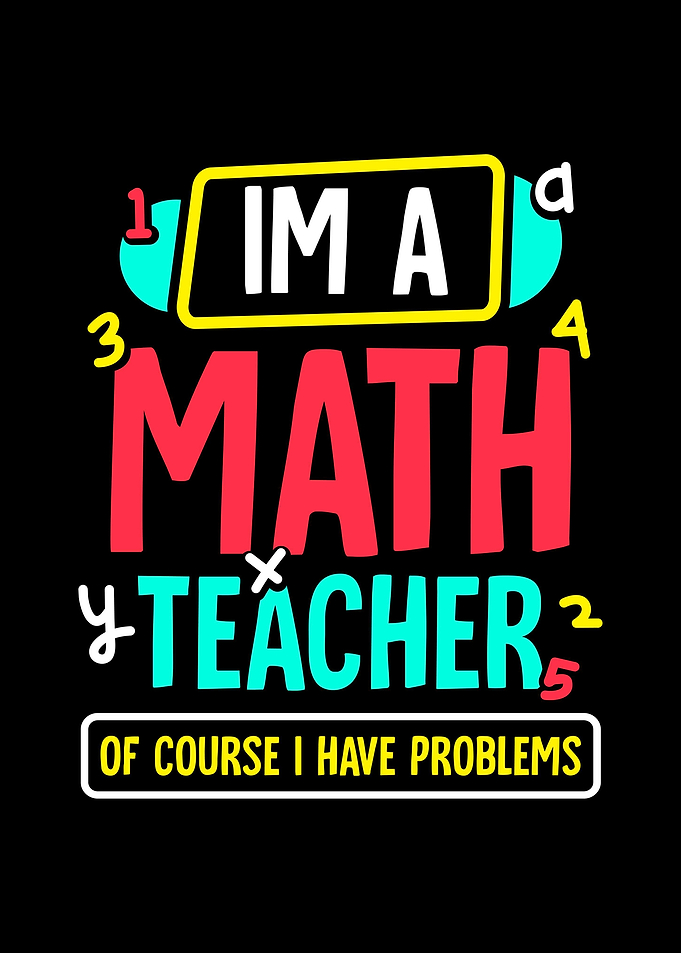 Im a math teacher