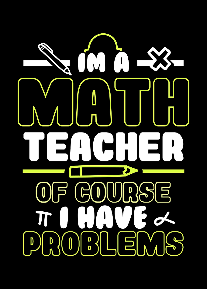Im a math teacher