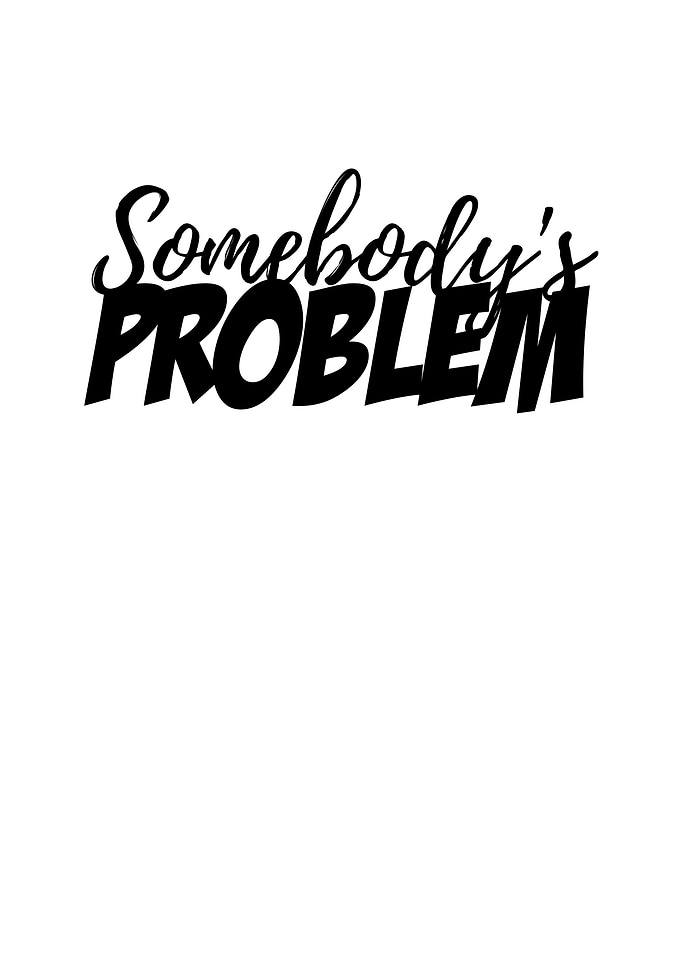 Somebodys Problem