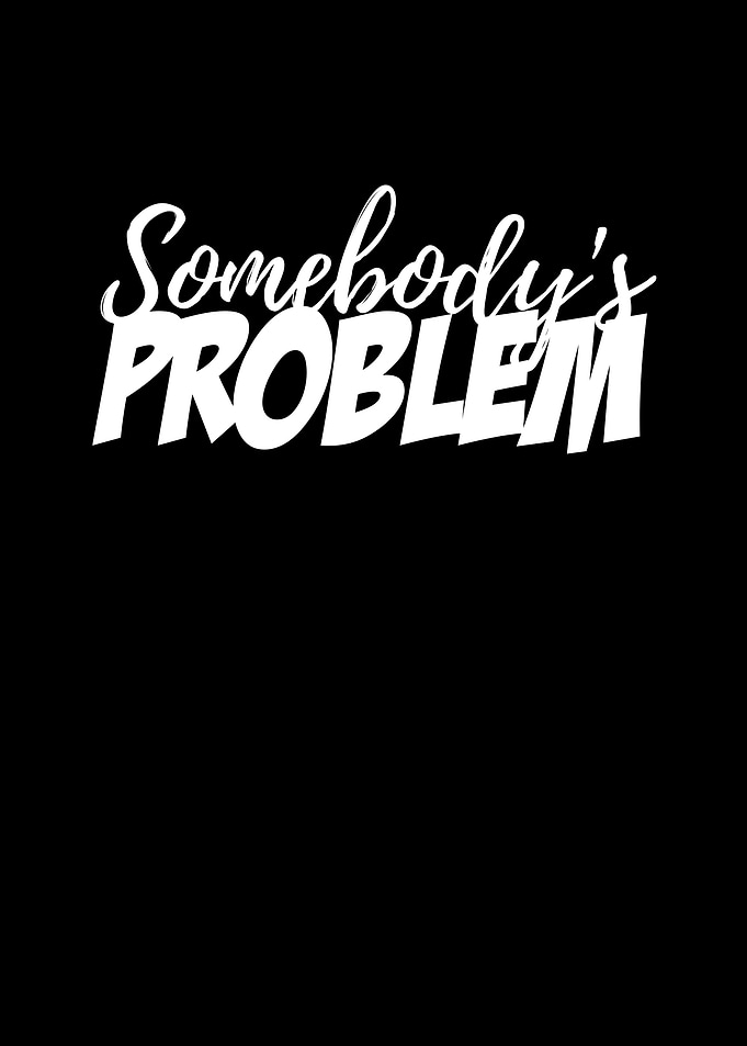 Somebodys Problem
