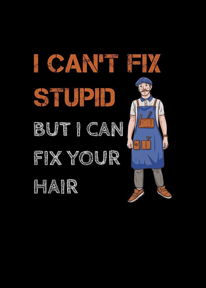 Barber I Cant Fix Stupid