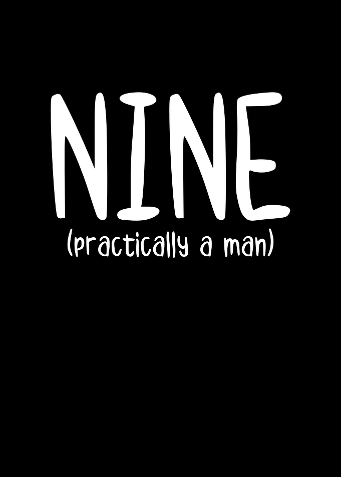 Nine Practically a Man