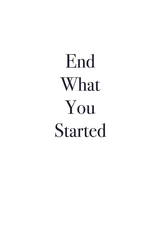 End What You Started