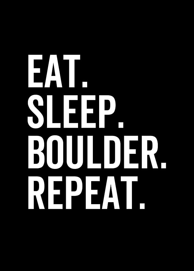 Eat Sleep Boulder Repeat