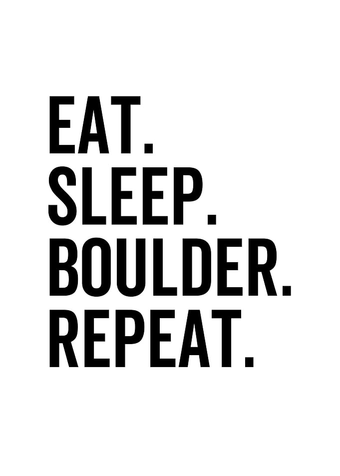 Eat Sleep Boulder Repeat