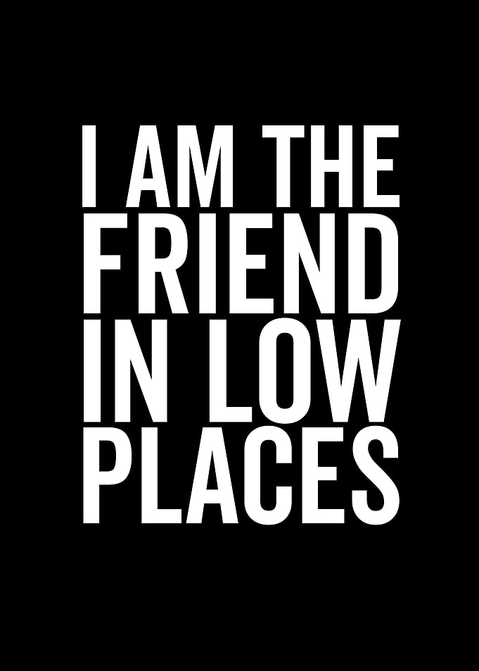 I Am The Friend In Low