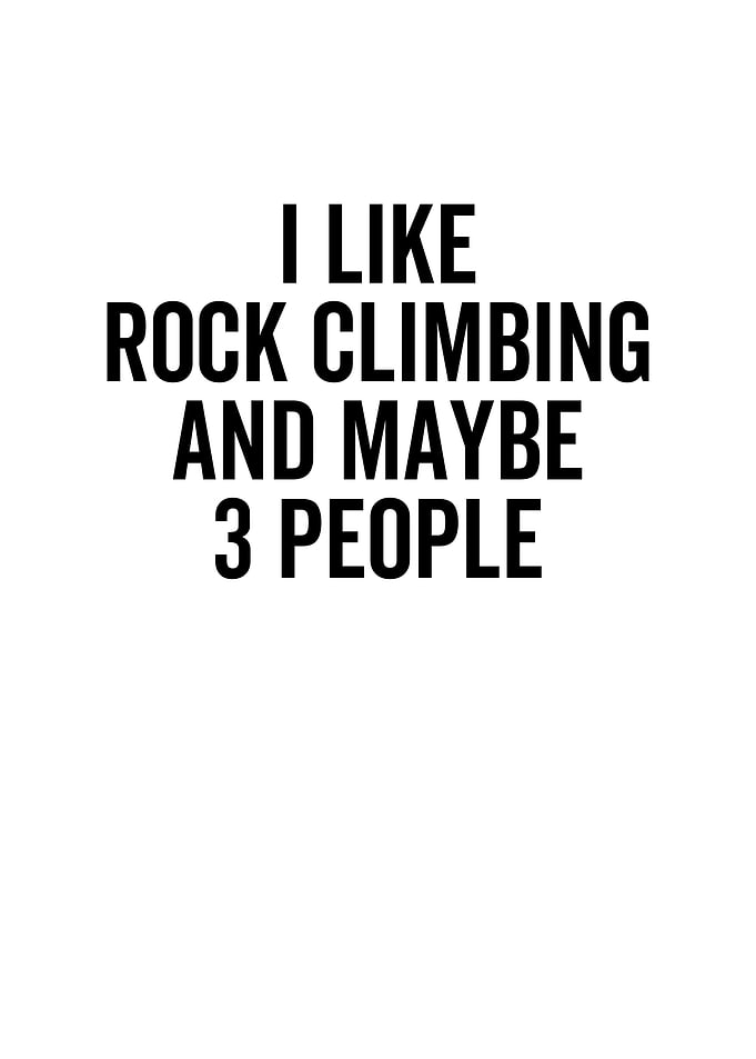 I Like Rock Climbing And