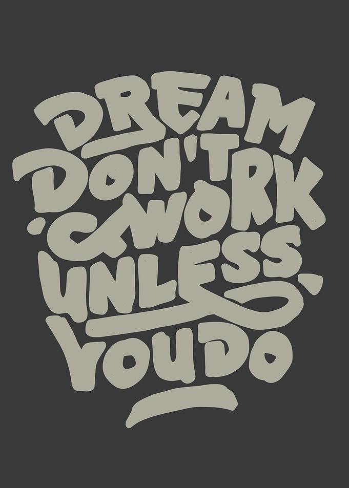 dream dont wk unles you do