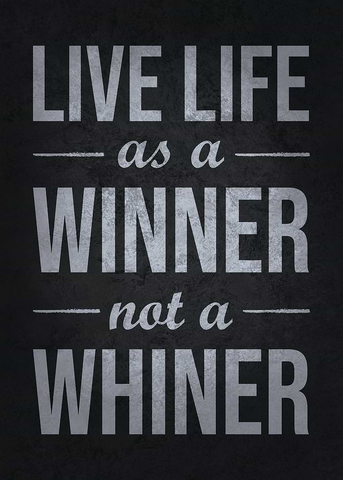 Live as Winner vs Whiner