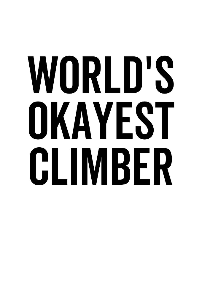 Worlds Okayest Climber