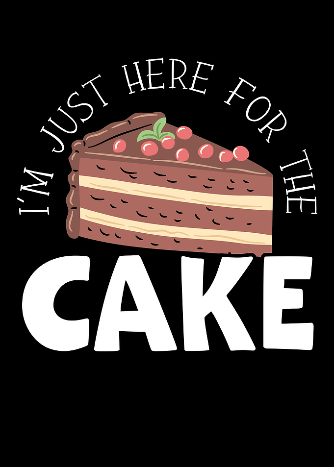 Im Just Here For The Cake