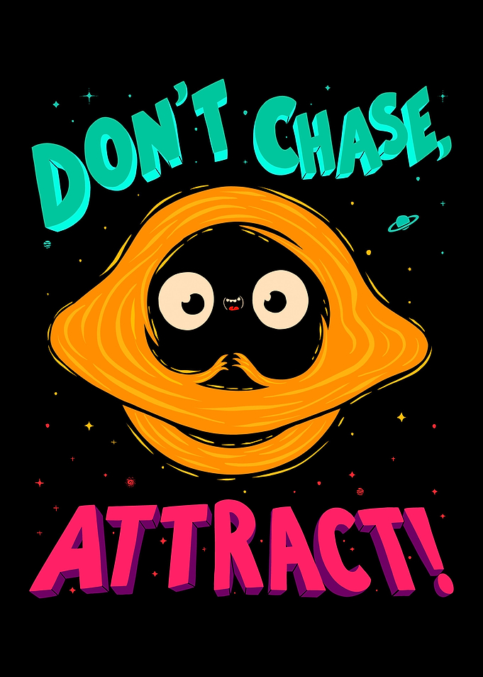 Dont Chase Attract