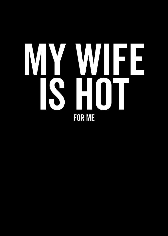 My Wife Is Hot For Me