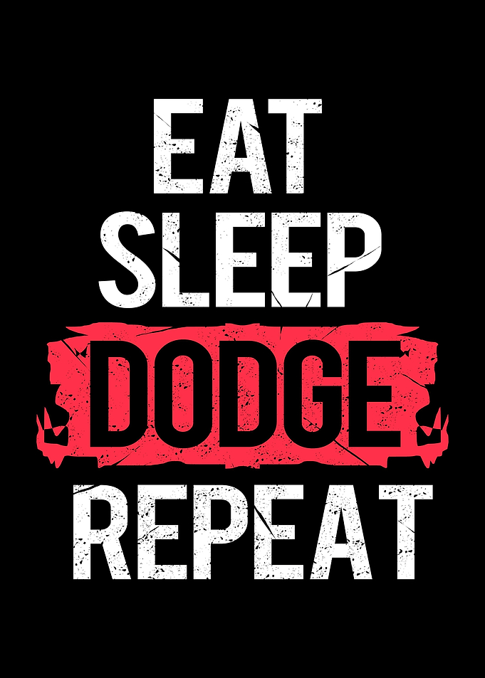 Eat Sleep Dodge Repeat