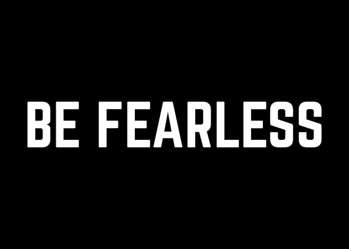 Be Fearless