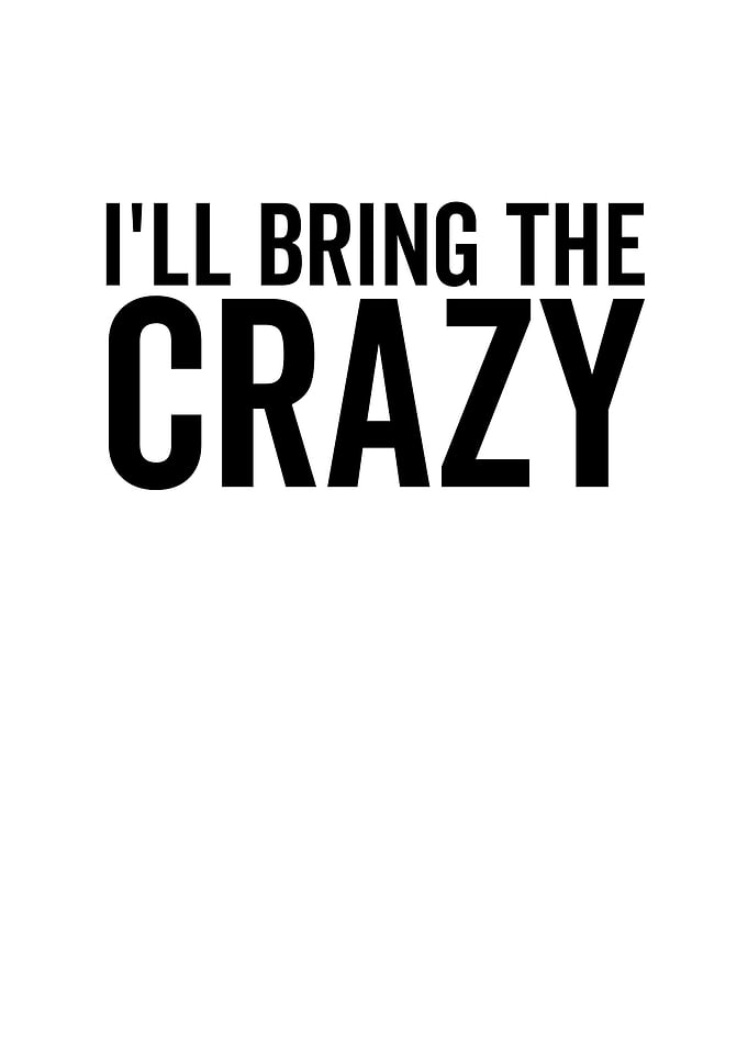 Ill Bring The Crazy