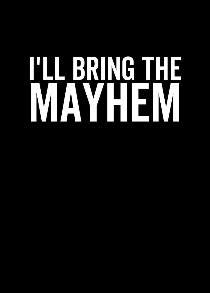 Ill Bring The Mayhem