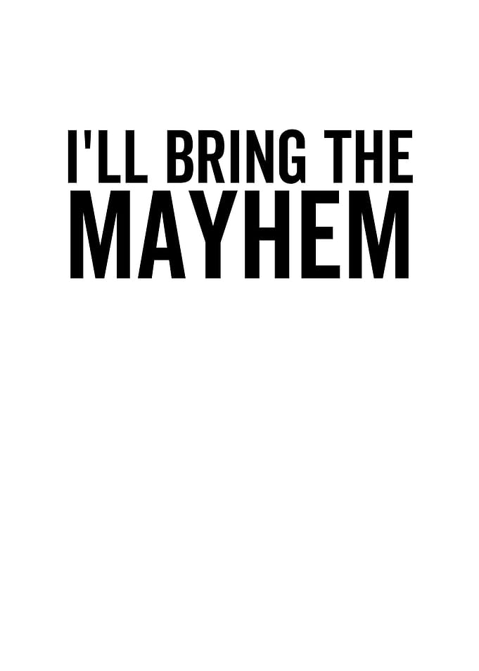 Ill Bring The Mayhem