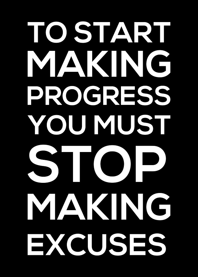 Stop Making Excuses