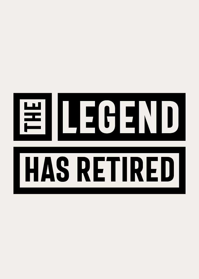 the legend has retired