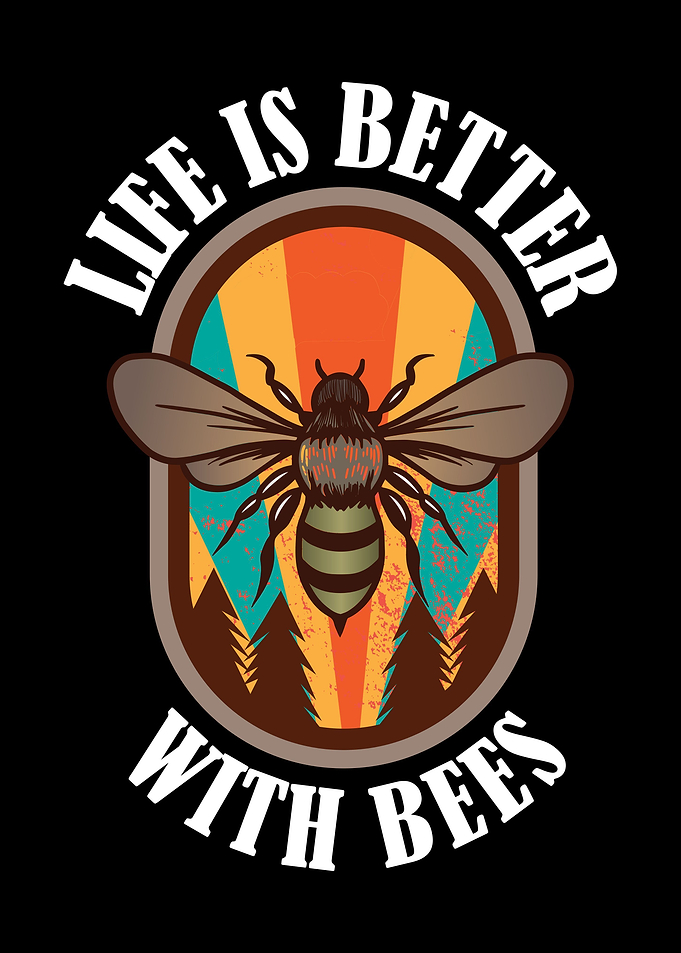 Life Is Better With Bees