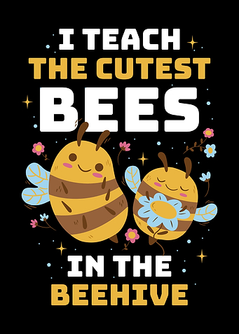 I Teach The Cutest Bees