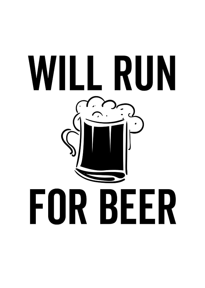 Will Run For Beer
