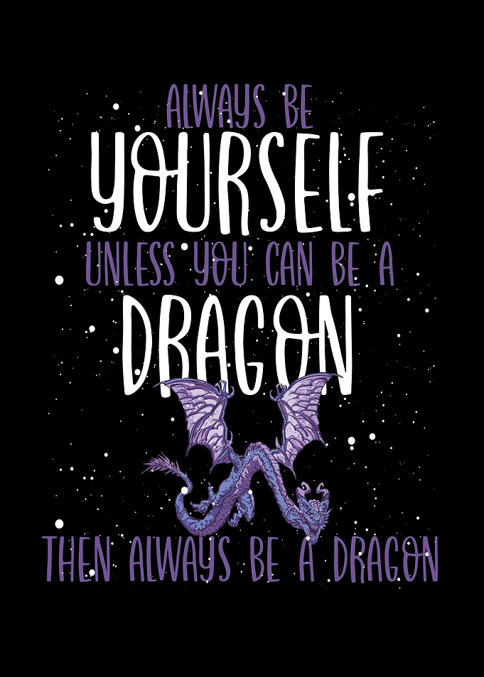 Then always be a dragon
