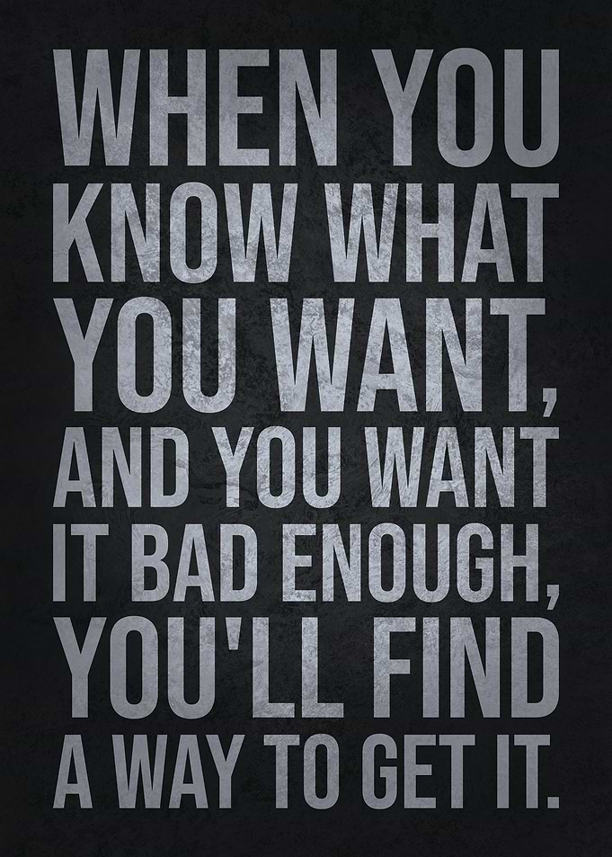 Know What You Want Get It
