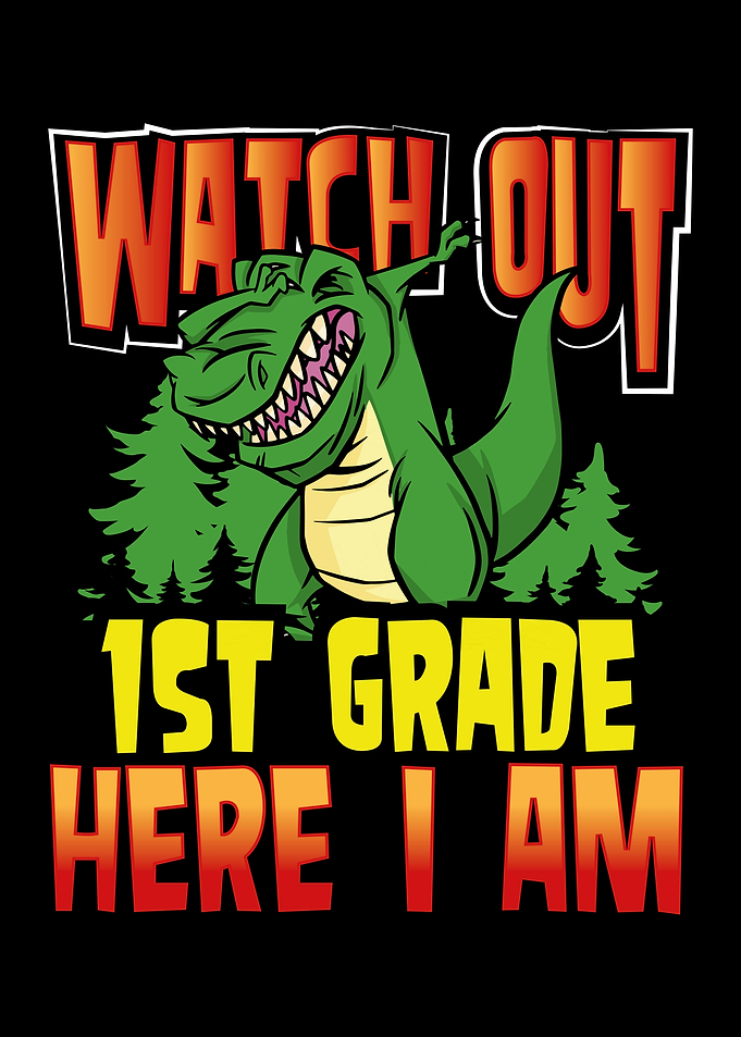 T rex 1st grade here I am