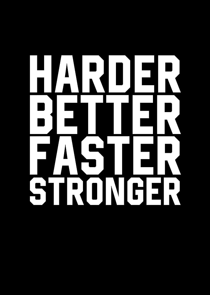 Harder Better Faster