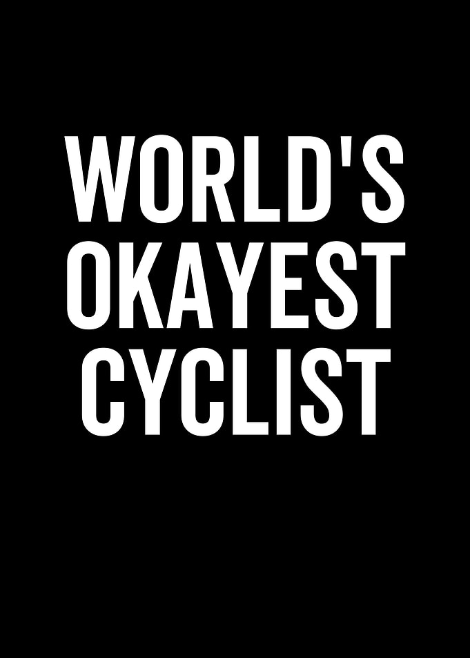 Worlds Okayest Cyclist